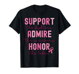 Support the Fighters Admire the Survivors Honor the Taker T-Shirt