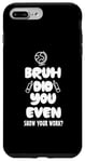 Coque pour iPhone 7 Plus/8 Plus Bruh Did You Even Show Your Work Crayon de jeu de mots sarcastique mathématiques