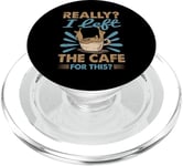 Really? I Left The Cafe For This? - Coffee PopSockets PopGrip for MagSafe