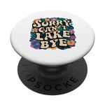 Sorry Can't Lake Bye - Funny Groovy Sunny Summer Floral PopSockets PopGrip Interchangeable