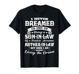 I never dreamed I'd end up being a son-in-law funny gift T-Shirt