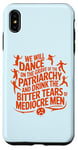 iPhone XS Max We will dance on the grave of the patriarchy feminist quote Case