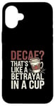 iPhone 16 Plus Decaf Betrayal Coffee Humor Design Case