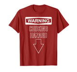 WARNING CHOKING HAZARD DAD MEN ADULT FUNNY JOKE T-Shirt