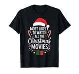 Most Likely To Watch All The Christmas Movies Xmas Family T-Shirt