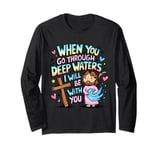 When you go through deep waters I will be with you Jesus Long Sleeve T-Shirt