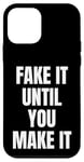 iPhone 12 mini Fake It Until You Make It Saying Fake It Until You Make It Case