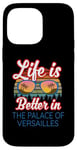 iPhone 14 Pro Max 'Life Is Better In The Palace Of Versailles!' Funny Saying Case