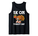 5K On Turkey Day Race Thanksgiving Turkey Trot Runners Funny Tank Top