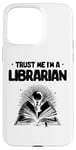 iPhone 15 Pro Max Trust Me I'm A Librarian Library Book Reading Books Case