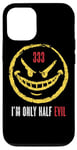 iPhone 12/12 Pro 333 I'm Only Half Evil Funny Sarcastic Saying Humor Case