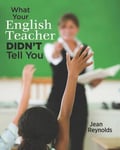 What Your English Teacher Didn't Tell You: Showcase Yourself through Your Writing