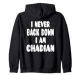 I Never Back Down I Am Chadian Zip Hoodie