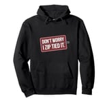 Zip tie don't worry I zip tied it funny car car guy Pullover Hoodie