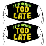 Inspirational Quote Never Too Late Face Mask Bandana Scarf Balaclava Unisex 5.1×6.9in 4 replaceable filters Breathable UV/Wind Pack Of 2 Kids Children