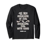 Overcome Evil With Good Christian Bible Verse King James KJV Long Sleeve T-Shirt