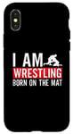 iPhone X/XS I Am Wrestling Born On The Mat Game Wrestler Catch Wrestling Case