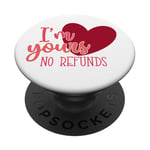 Valentines Day For Men And Women I'm Yours No Refunds PopSockets Adhesive PopGrip