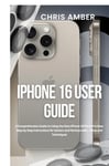 Energycyclist Publishing Amber, Chris iPhone 16 User Guide: A Comprehensive Guide to Using the New Pro & Max: Step-by-Step Instructions for Seniors and Novices with... Hints Techniques (Peloton Fuel Rod)