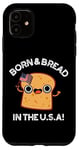 Coque pour iPhone 11 Jeu de mots « Born And Bread in the USA »