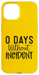 Coque pour iPhone 15 Drôle 0 jours sans incident Sarcasme Humour Design