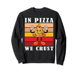 In Pizza We Crust Funny Italian Pun Pizza Crust Friday Sweatshirt