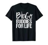 Bingo Gifts | Bingo Buddies for Life Shirt T-Shirt