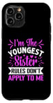 iPhone 11 Pro I'm The Youngest Sister Rules Don't Apply To Me Funny Sister Case