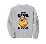 I Don't Give A Duck Lover Funny Duck Owner Rude I Love Duck Sweatshirt