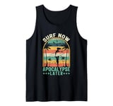 Surf Now Apocalypse Later Tank Top