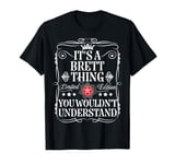 Brett Name Its A Brett Thing You Wouldn't Understand T-Shirt