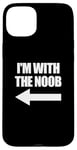 Coque pour iPhone 15 Plus I'm With The Noob Arrow Left Jeux vidéo Gamer Noob