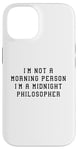 Coque pour iPhone 14 Déclaration amusante « I'am Not Morning Person Midnight Philosopher »