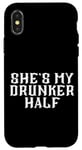 Coque pour iPhone X/XS She's My Drunken Half Fun Party Partner Drink