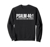 Psalm 46:1 God is our Refuge and Strength Sweatshirt