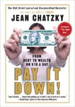 Penguin Putnam Inc Jean Sherman Chatzky Pay It Down!: From Debt to Wealth on $10 a Day