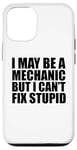 iPhone 12/12 Pro I May Be A Mechanic But I Can't Fix Stupid Sarcastic Garage Case