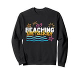 Teacher Summer, Beaching Not Teaching, Teacher Vacation Sweatshirt