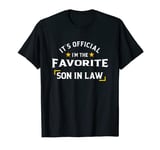 It's Official I'm The Favorite Son In Law T-Shirt