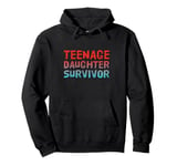 Parenting Teenage Daughter Quotes Teenage Daughter Survivor Pullover Hoodie