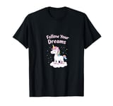 Follow Your Dreams Unicorn Inspirational Empowerment T-Shirt