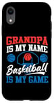 iPhone XR Basketball Bball Grandpa Grandpa Is My Name Basketball Is My Case