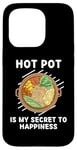 Coque pour iPhone 15 Pro Les plats chauds sont mon secret du bonheur pour les amateurs de hot pot