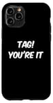 Coque pour iPhone 11 Pro Dear Parents Tag You're It Meaning Tag You're It Citations