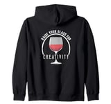 Raise Your Glass For Creativity Wine Lovers Toast Zip Hoodie