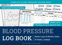 Blood Pressure Log Book: Complete Blood Pressure Record Book with Charts & Grap