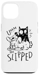 iPhone 13 "Umm ... He Sliped"-Katzen-Halloween Costume For Women Case