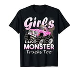 Monster Truck T Shirt Gift Girls Like Monsters Too Gift