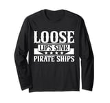 Loose Lips Sink Pirate Ships Ren Faire Long Sleeve T-Shirt