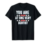 You Are You Looking at One Very Awesome Dentist T-Shirt